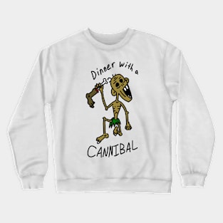 Dinner with a Cannibal Crewneck Sweatshirt